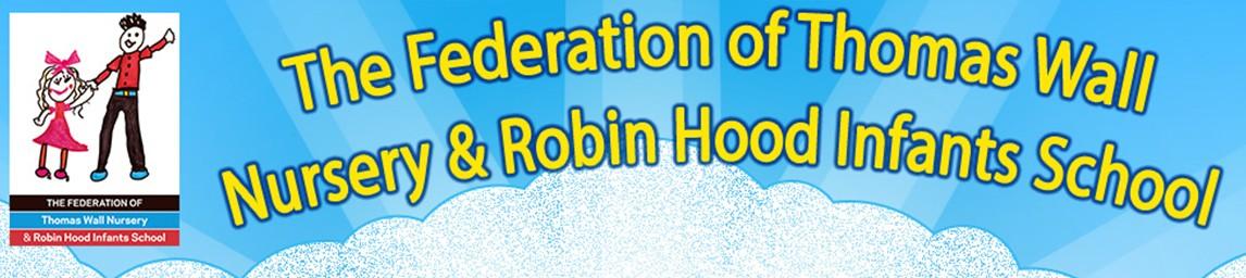 The Federation of Thomas Wall Nursery & Robin Hood Infants School banner